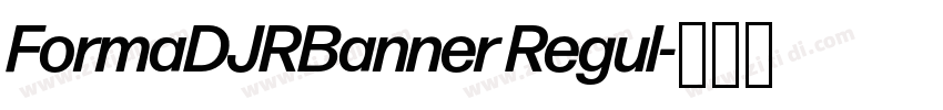 FormaDJRBanner Regul字体转换 FormaDJRBanner Regul字体转换